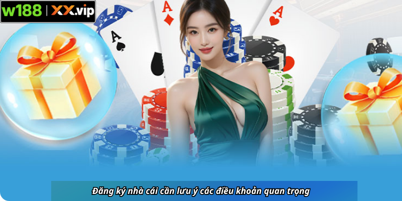 Đăng ký nhà cái cần lưu ý các điều khoản quan trọng