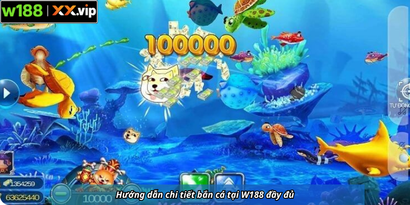 Hướng dẫn chi tiết bắn cá tại W188 đầy đủ