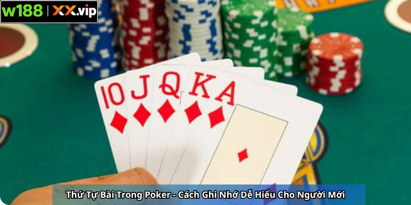 Thứ Tự Bài Trong Poker - Cách Ghi Nhớ Dễ Hiểu Cho Người Mới